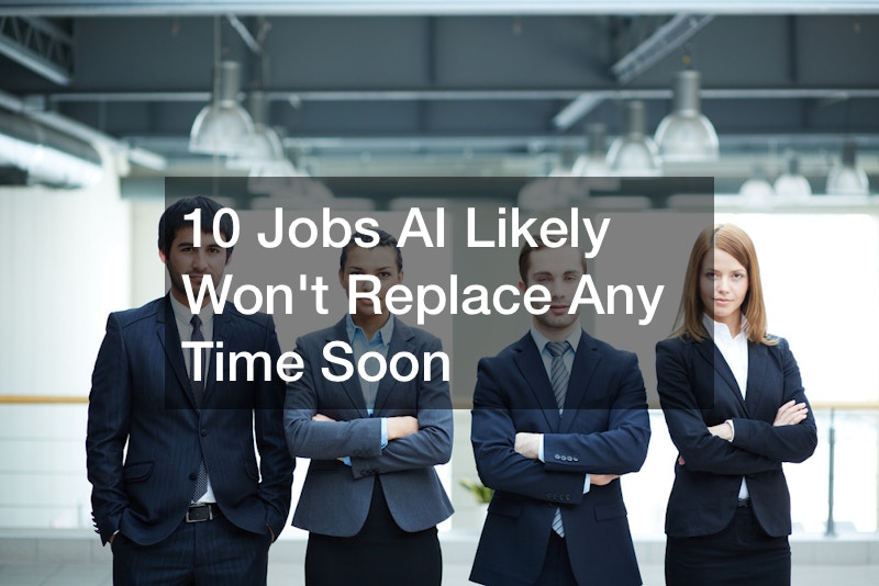 Jobs AI likely won't replace