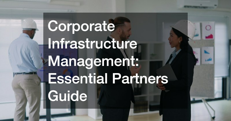 Corporate Infrastructure Management: Essential Partners Guide